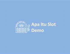 Apa Itu Akun Demo Slot