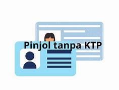 Pinjol Cepat Cair Modal Ktp Tanpa Verifikasi Wajah